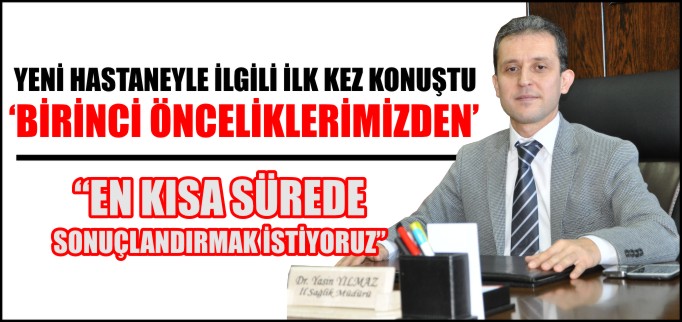 "BİRİNCİ ÖNCELİKLERİMİZDEN"