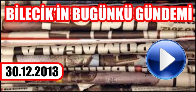 BİLECİK’İN BUGÜNKÜ GÜNDEMİ