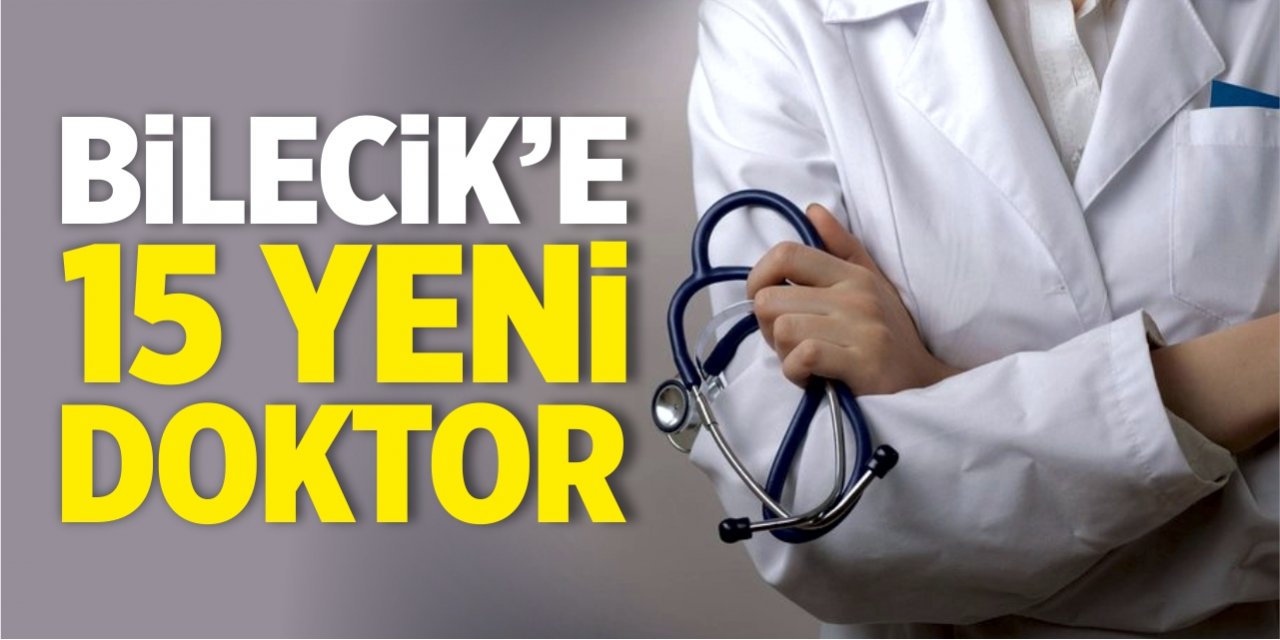 Bilecik'e 15 yeni doktor