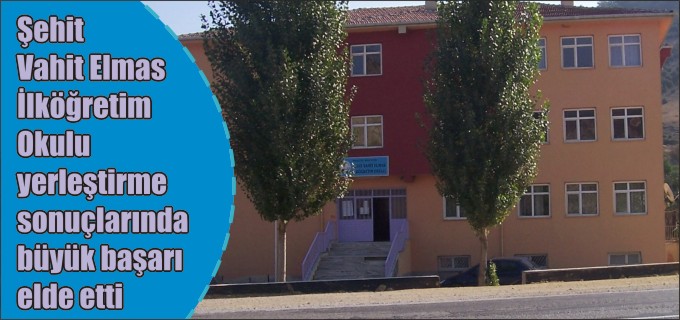 ŞEHİT VAHİT ELMAS İÖO. YERLEŞTİRME SONUÇLARINDA BÜYÜK BAŞARI