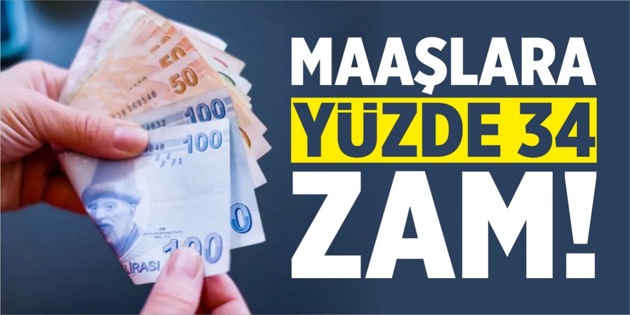 Maaşlara %34 Zam!