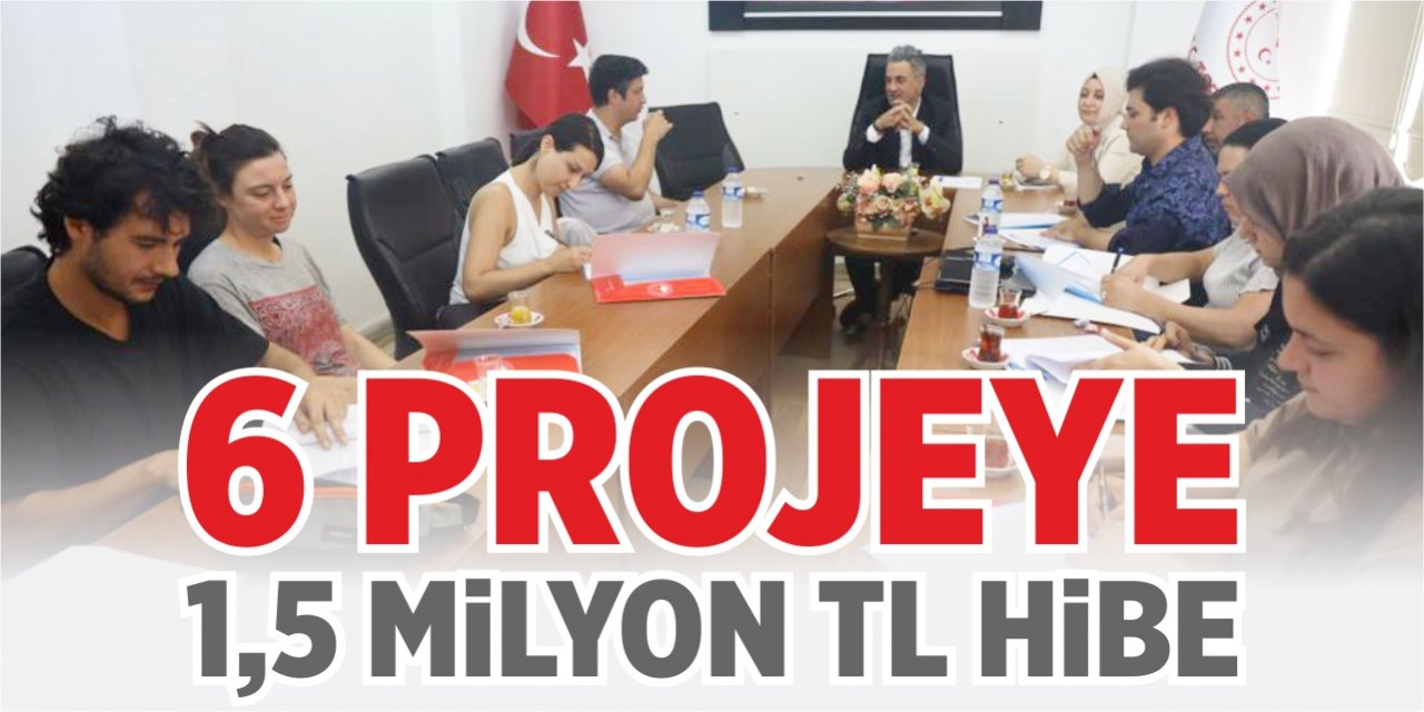 6 projeye 1,5 milyon TL hibe