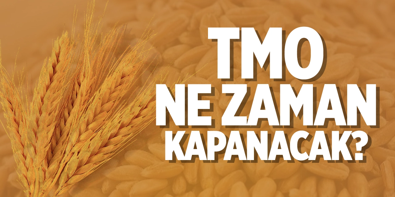 TMO ne zaman kapanacak?