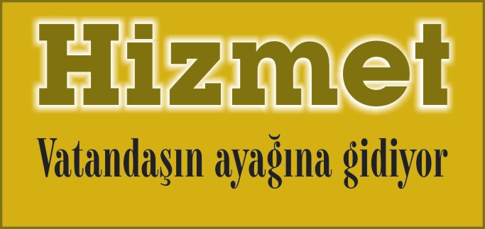 HİZMET VATANDAŞIN AYAĞINA GİDİYOR