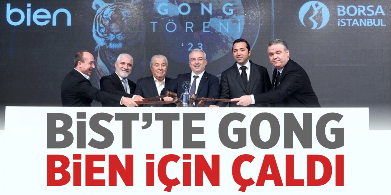 BİST’te gong BİEN için çaldı