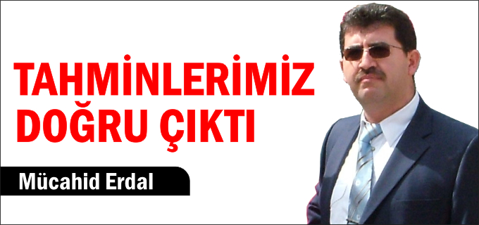 TAHMİNLERİMİZ DOĞRU ÇIKTI
