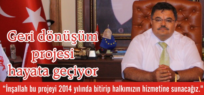 GERİ DÖNÜŞÜM PROJESİ HAYATA GEÇİYOR