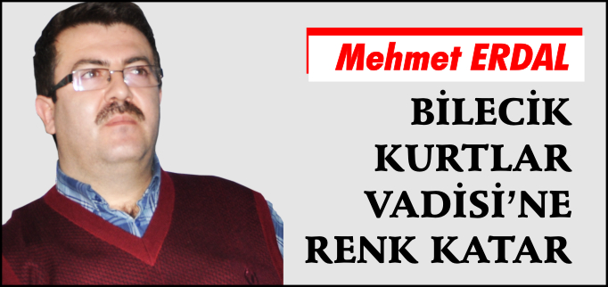 BİLECİK KURTLAR VADİSİ’NE RENK KATAR