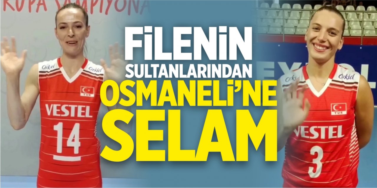 Filenin sultanlarından Osmaneli’ne selam