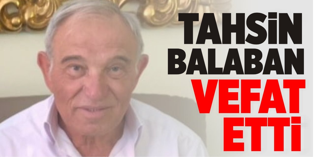 Tahsin Balaban Vefat etti