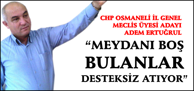 "MEYDANI BOŞ BULANLAR DESTEKSİZ ATIYOR"
