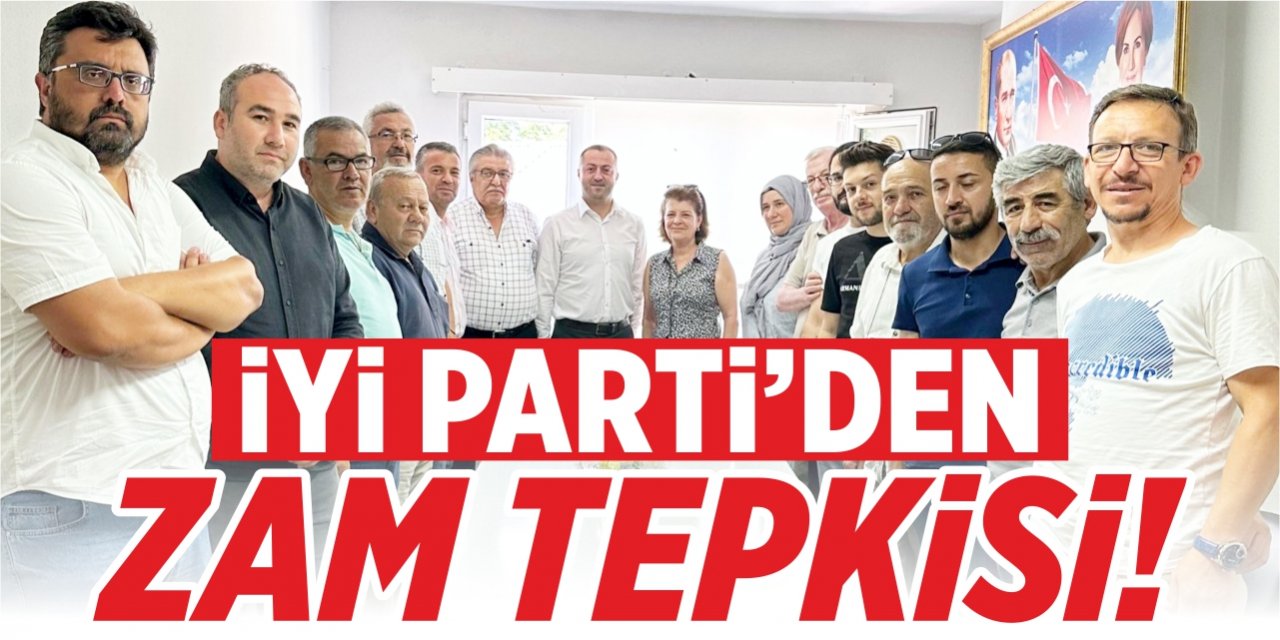 İYİ Parti’den zamlara tepki!