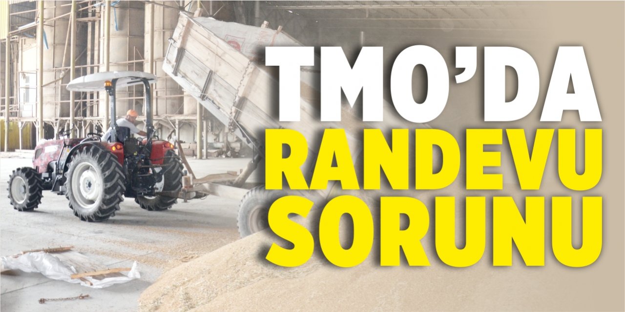 TMO'da randevu sorunu