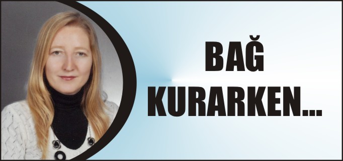 BAĞ KURARKEN...