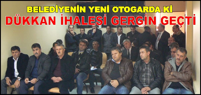 İHALE GERGİN GEÇTİ