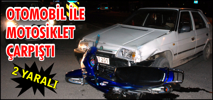 OTOMOBİL İLE MOTOSİKLET ÇARPIŞTI