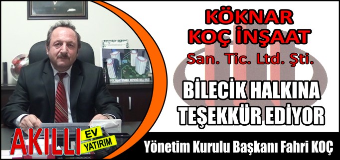 KÖKNAR KOÇ İNŞAAT YÖNETİM KURULU BAŞKANI FAHRİ KOÇ BİLECİK HALKINA TEŞEKKÜR EDİYOR