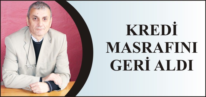 KREDİ MASRAFINI GERİ ALDI
