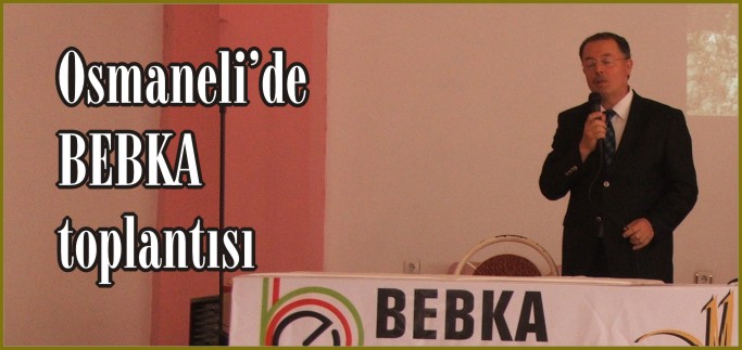OSMANELİ’NDE BEBKA TOPLANTISI