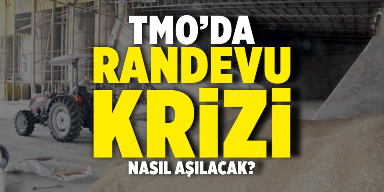 TMO’da randevu krizi nasıl aşılacak?