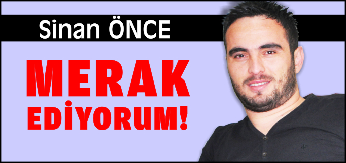 MERAK EDİYORUM