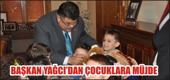 BAŞKAN YAĞCI’DAN ÇOCUKLARA MÜJDE