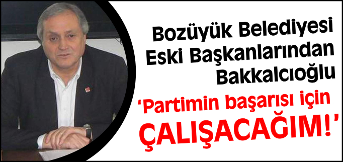’PARTİMİN BAŞARISI İÇİN ÇALIŞACAĞIM’
