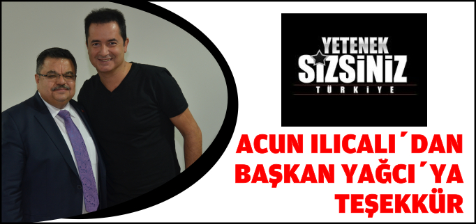 ACUN’DAN BAŞKAN YAĞCI’YA TEŞEKKÜR