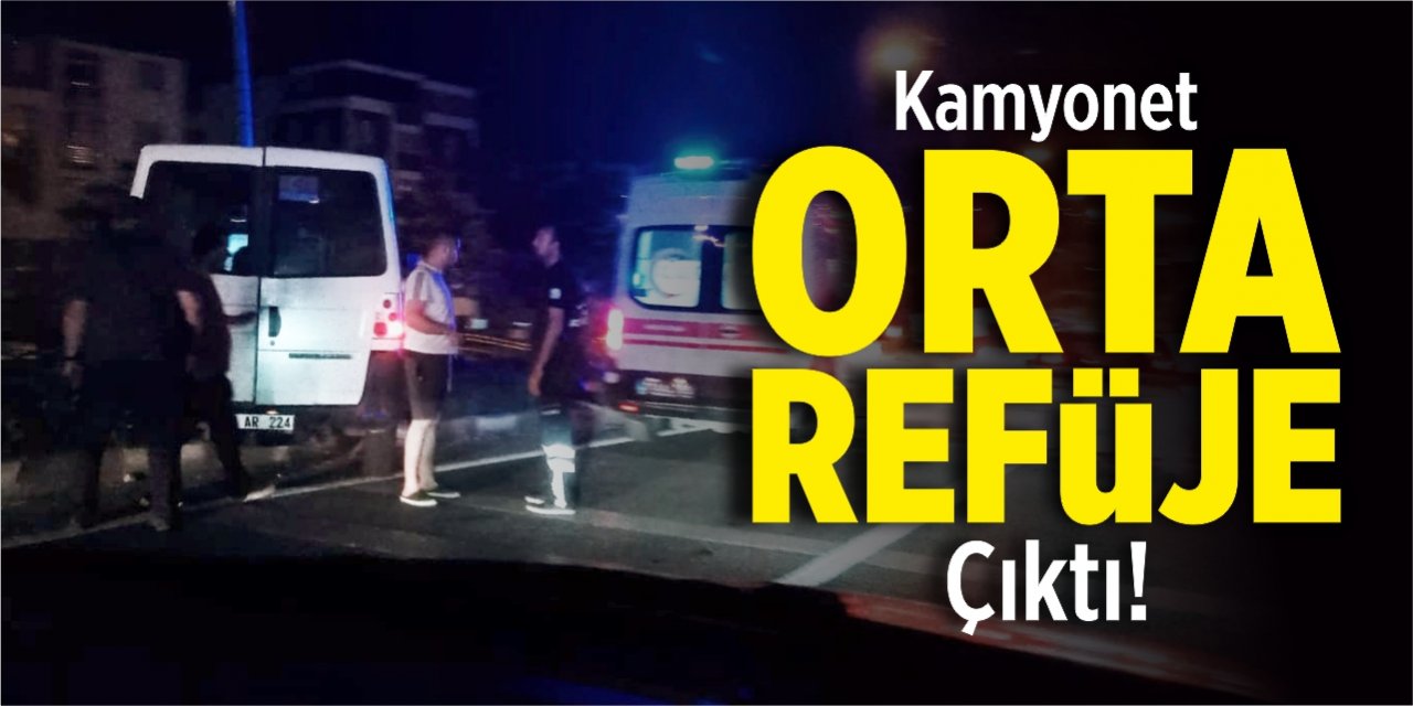 Kamyonet orta refüje çıktı!