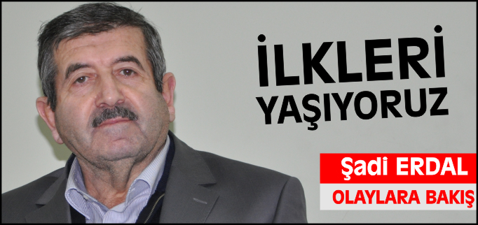 İLKLERİ YAŞIYORUZ