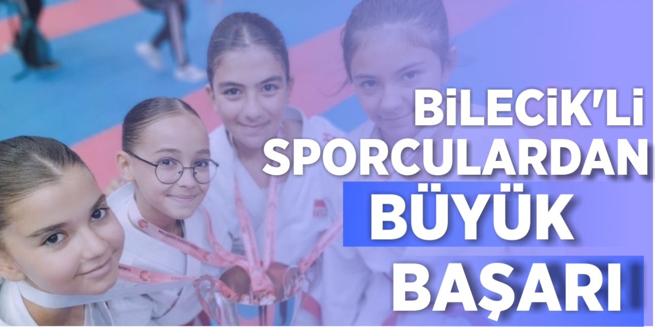 Bilecik’li sporculardan büyük başarı