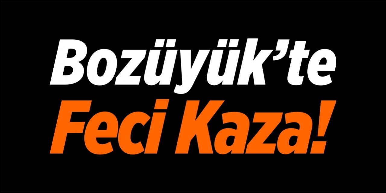 Bozüyük'te feci kaza!