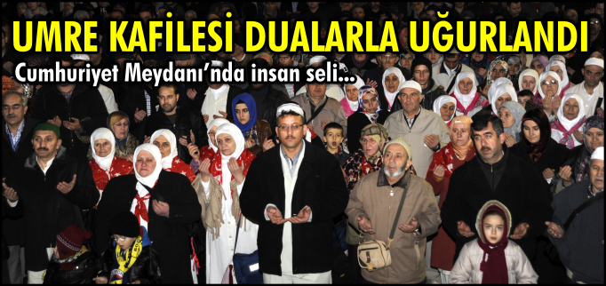 UMRE KAFİLESİ DUALARLA UĞURLANDI
