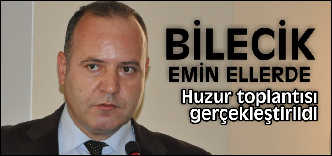 BİLECİK EMİN ELLERDE