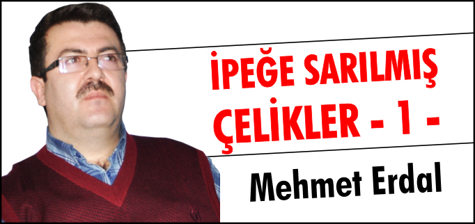 İPEĞE SARILMIŞ ÇELİKLER -1-