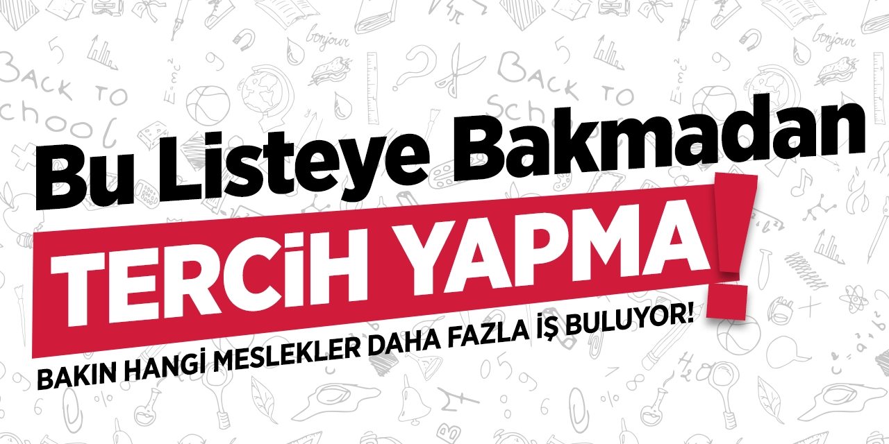 Bu listeye bakmadan tercih yapma!