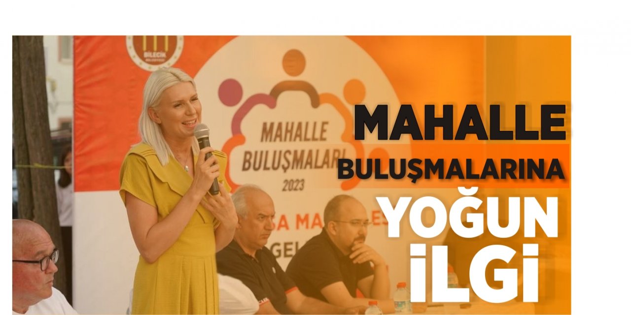 Mahalle buluşmalarına yoğun ilgi