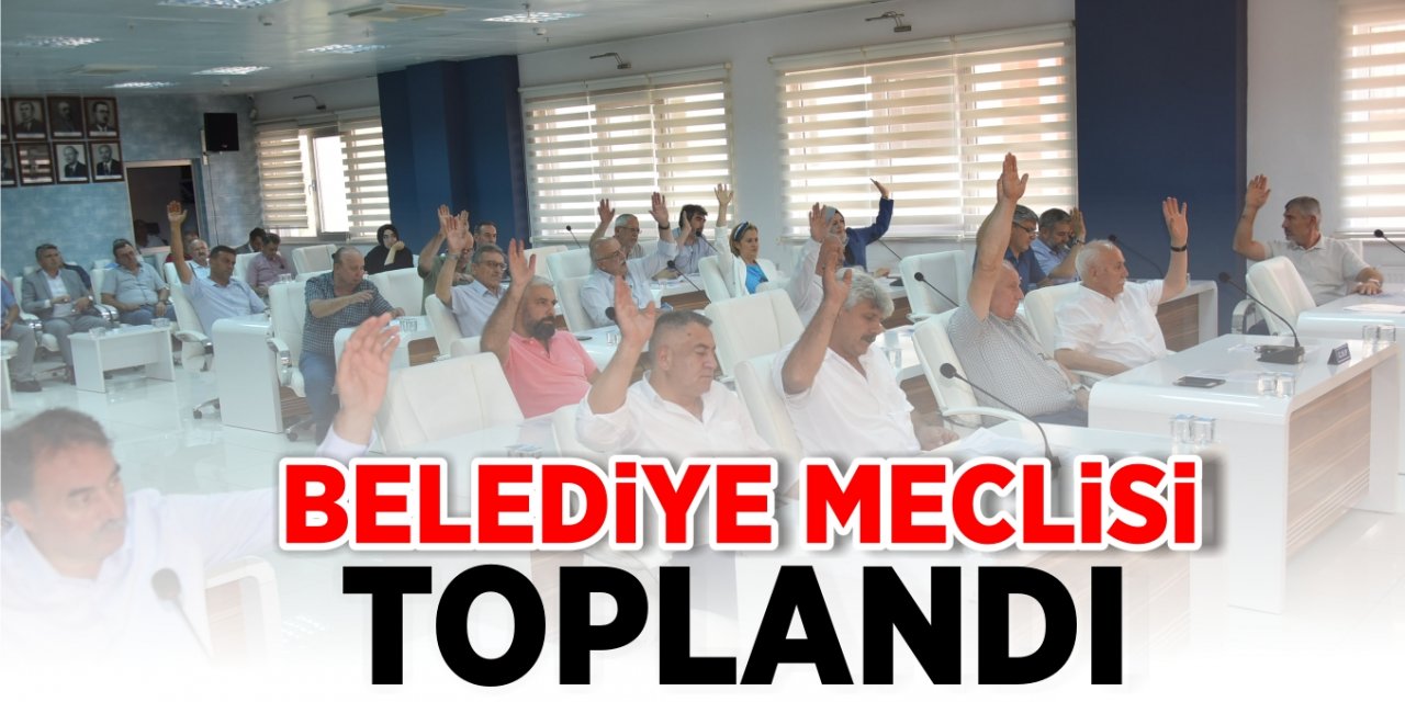 Belediye Meclisi Toplandı