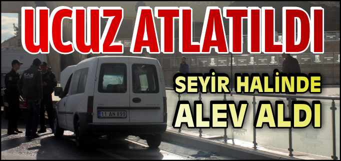 SEYİR HALİNDE ALEV ALDI