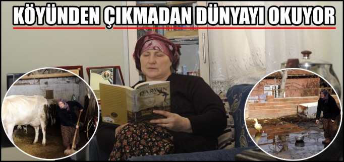 KÖYÜNDEN ÇIKMADAN DÜNYAYI OKUYOR