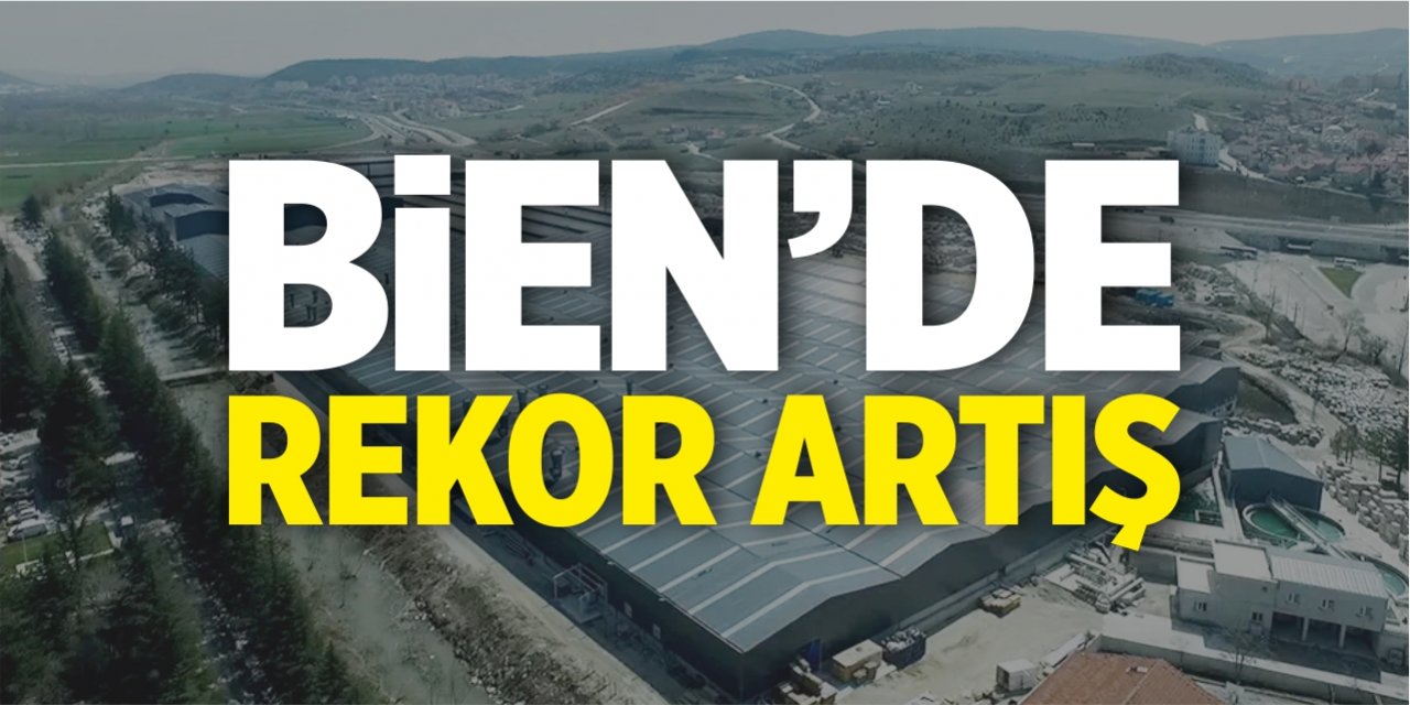 Bien’de rekor artış!