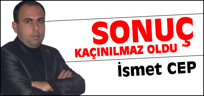 SONUÇ KAÇINILMAZ OLDU