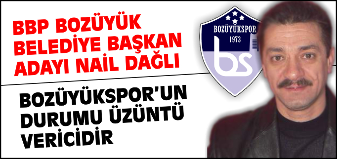 "BOZÜYÜKSPOR’UN DURUMU ÜZÜNTÜ VERİCİDİR"