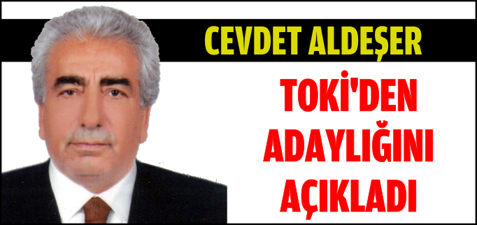 TOKİ’DEN ADAYLIĞINI AÇIKLADI