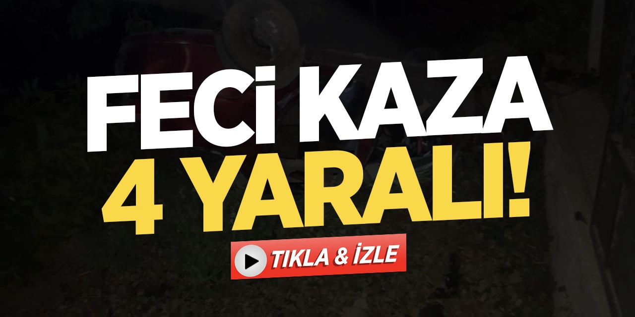 Feci kaza: 4 kişi yaralandı