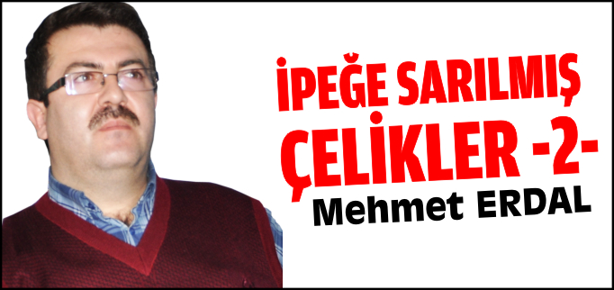 İPEĞE SARILMIŞ ÇELİKLER -2-