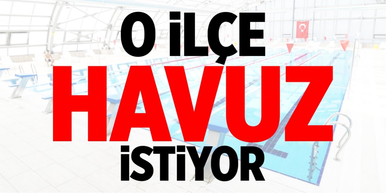 O ilçe havuz istiyor