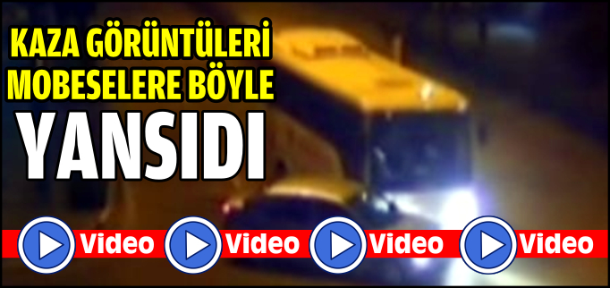 KAZA GÖRÜNTÜLERİ MOBESELERE BÖYLE YANSIDI
