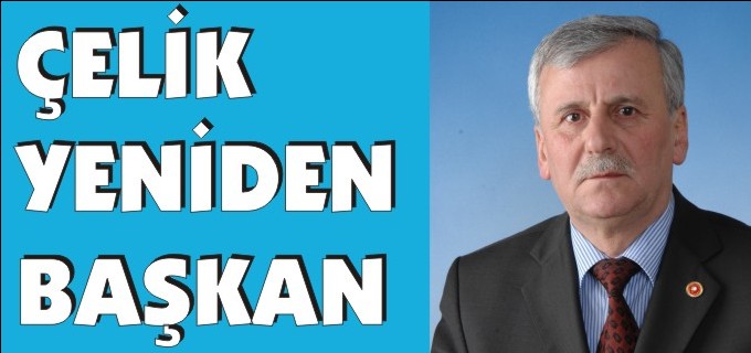 ÇELİK YENİDEN BAŞKAN