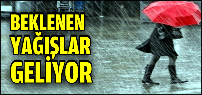 BEKLENEN YAĞIŞLAR GELİYOR